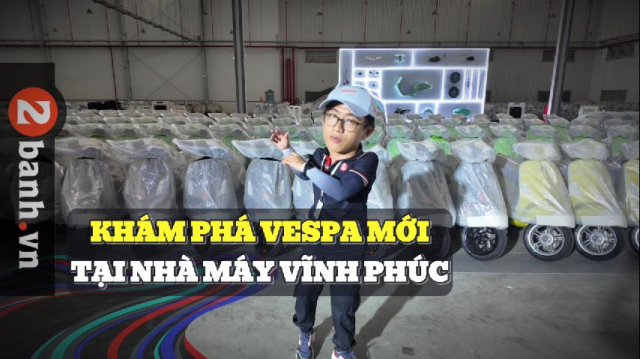Vao trong nha may danh gia Vespa Sprint va Primavera 2025 vua ra mat voi nhieu nang cap thu vi