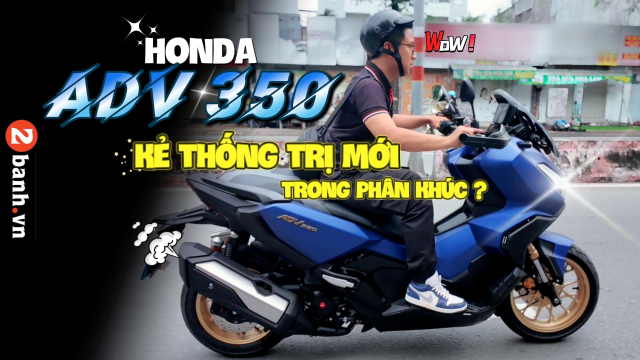 Chay nhieu hon Danh gia sau hon Honda ADV350 tu thiet ke cong nang va kha nang van hanh